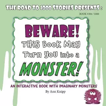 BEWARE! This Book May Turn You into a MONSTER! cover