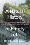 A Natural History of Empty Lots cover