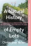 A Natural History of Empty Lots cover
