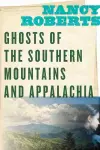 Ghosts of the Southern Mountains and Appalachia cover