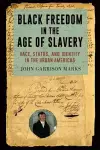 Black Freedom in the Age of Slavery cover