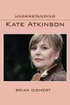 Understanding Kate Atkinson cover