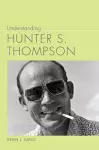 Understanding Hunter S. Thompson cover