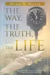 The Way, The Truth, and The Life cover