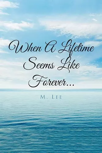 When a Lifetime Seems Like Forever... cover