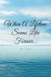 When a Lifetime Seems Like Forever... cover