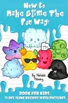 How To Make Slime The Fun Way! cover