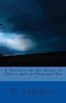 A Treatise on the Grace of Christ and on Original Sin cover