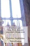 The Five Books Against Marcion cover