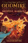 The Oddmire, Book 3: Deepest, Darkest cover
