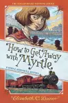 How to Get Away with Myrtle (Myrtle Hardcastle Mystery 2) cover