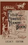 The Field And Forest Handy Book (Legacy Edition) cover