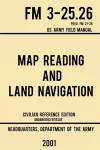 Map Reading And Land Navigation - FM 3-25.26 US Army Field Manual FM 21-26 (2001 Civilian Reference Edition) cover