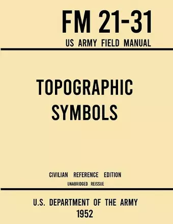 Topographic Symbols - FM 21-31 US Army Field Manual (1952 Civilian Reference Edition) cover