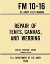 Repair of Tents, Canvas, and Webbing - FM 10-16 US Army Field Manual (1974 Civilian Reference Edition) cover