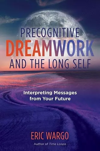 Precognitive Dreamwork and the Long Self cover