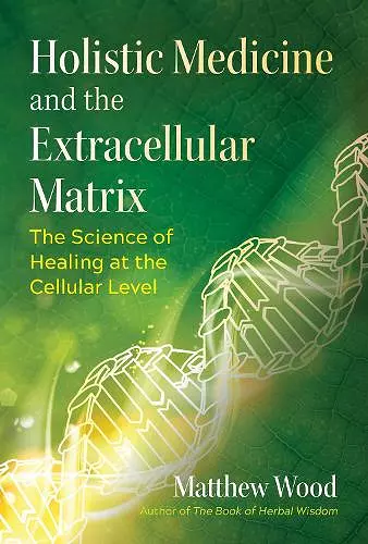 Holistic Medicine and the Extracellular Matrix cover