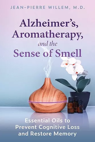 Alzheimer's, Aromatherapy, and the Sense of Smell cover