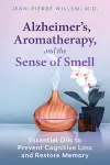 Alzheimer's, Aromatherapy, and the Sense of Smell cover