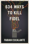 634 Ways To Kill Fidel cover
