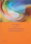 Thomas Ruff: Transforming Photography cover