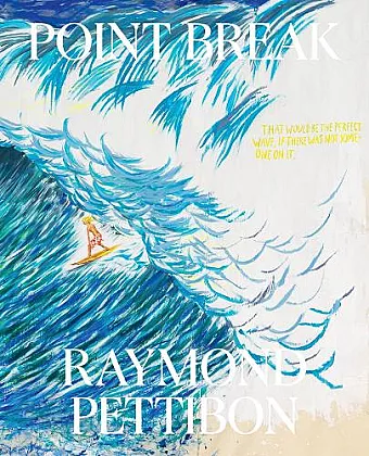 Point Break: Raymond Pettibon, Surfers and Waves cover