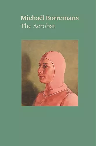 Michaël Borremans: The Acrobat cover