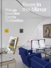 Seen in the Mirror: Things from the Cartin Collection cover