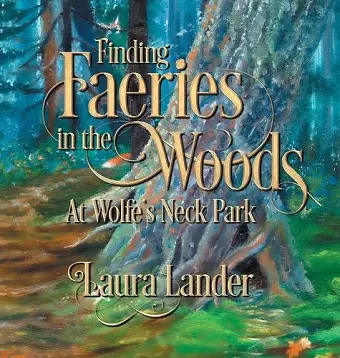 Finding Faeries in the Woods at Wolfe's Neck Park cover