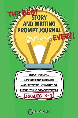 The Best Story and Writing Prompt Journal Ever, Grades 3-4 cover