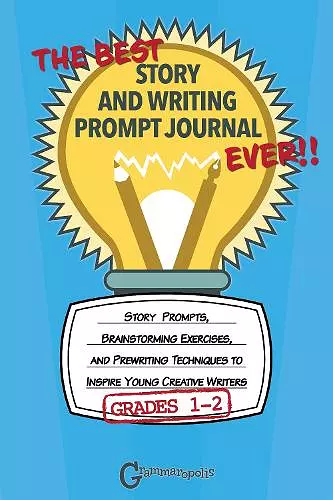 The Best Story and Writing Prompt Journal Ever, Grades 1-2 cover