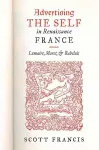 Advertising the Self in Renaissance France cover