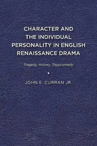 Character and the Individual Personality in English Renaissance Drama cover