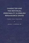 Character and the Individual Personality in English Renaissance Drama cover