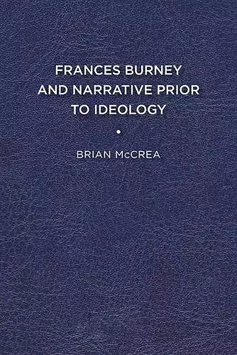 Frances Burney and Narrative Prior to Ideology cover