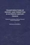 Transformations of Memory and Forgetting in Sixteenth-Century France cover