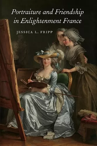 Portraiture and Friendship in Enlightenment France cover