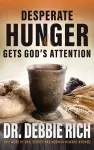 Desperate Hunger Gets God's Attention cover