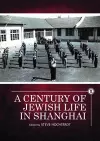 A Century of Jewish Life in Shanghai cover