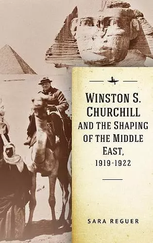 Winston S. Churchill and the Shaping of the Middle East, 1919-1922 cover