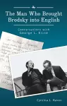 The Man Who Brought Brodsky into English cover