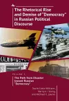 The Rhetorical Rise and Demise of "Democracy" in Russian Political Discourse, Vol I cover