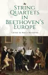 String Quartets in Beethoven’s Europe cover