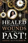 Healed From the Wounds of My Past! cover