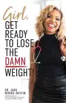 Girl, Get Ready to Lose the Damn Weight! cover