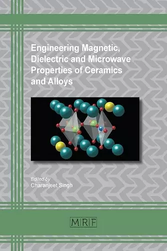 Engineering Magnetic, Dielectric and Microwave Properties of Ceramics and Alloys cover