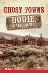 Ghost Towns: Bodie, California cover
