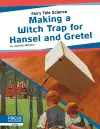 Fairy Tale Science: Making a Witch Trap for Hansel and Gretel cover