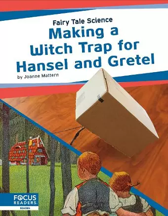 Fairy Tale Science: Making a Witch Trap for Hansel and Gretel cover