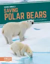 Saving Animals: Saving Polar Bears cover